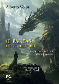 9791254781630 - Il fantasy e il suo territorio. Luoghi, popoli ed eroi dell'immaginario