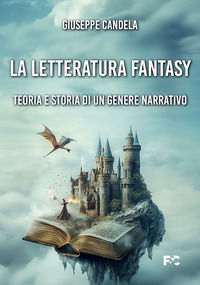 9791254782286 - La letteratura fantasy. Teoria e storia di un genere narrativo