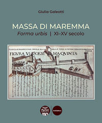 9791254862964 - Massa di Maremma. Forma urbis. XI-XV secolo
