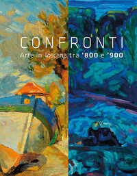9791254867082 - Confronti. Arte in Toscana tra '800 e '900. Ediz. illustrata