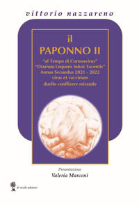 9791254870259 - Il Paponno II. «al Tempo di Coronavirus» «Diarium Loquens Inlusi tacentis» Annus Secundus 2021-22 virus et vaccinum duel