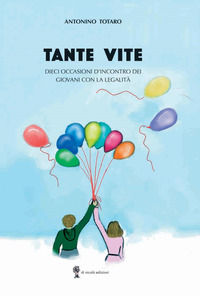 9791254870303 - Tante vite. Dieci occasioni d'incontro dei giovani con la legalità