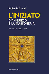 9791254880128 - L'iniziato. D'Annunzio e la massoneria