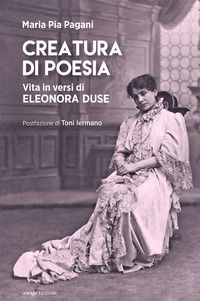 9791254880609 - Creatura di poesia. Vita in versi di Eleonora Duse