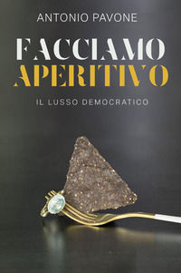 9791254891469 - Facciamo aperitivo. Il lusso democratico