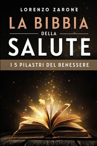 9791254891902 - La bibbia della salute. I 5 pilastri del benessere. Nuova ediz.