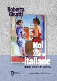 9791254900420 - Noi che siamo italiane. Donne venute da lontano
