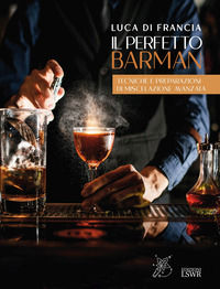 9791254911143 - Il perfetto barman. Tecniche e preparazioni di miscelazione avanzata