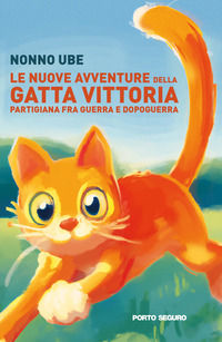 9791254923467 - Le nuove avventure della gatta Vittoria. Partigiana tra guerra e dopoguerra