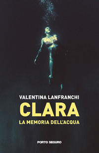 9791254925775 - Clara. La memoria dell'acqua