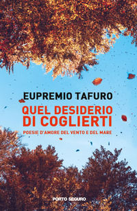 9791254927670 - Quel desiderio di coglierti. Poesie d'amore del vento e del mare