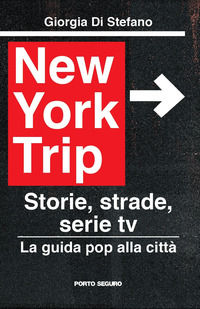9791254928851 - New York Trip. La guida pop alla città. Storie, strade, serie tv
