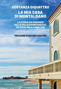 9791254942895 - La mia casa di Montalbano. La storia da romanzo della villa di Puntasecca, da Bufalino a Camilleri