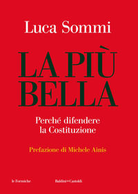 9791254943625 - La più bella. Perché difendere la Costituzione. Nuova ediz.