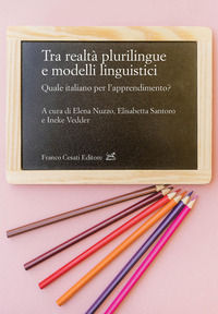 9791254964026 - Tra realtà plurilingue e modelli linguistici. Quale italiano per l'apprendimento?