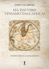 9791255040842 - Ma davvero veniamo dall'Africa?