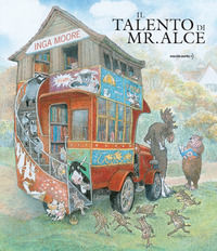 9791255070047 - Il talento di mr. Alce. Ediz. a colori