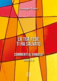 9791255081258 - La tua fede ti ha salvato. Anno B