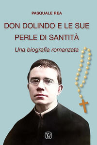 9791255082811 - Don Dolindo e le sue perle di santità. Una biografia romanzata