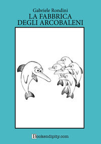 9791255120056 - La fabbrica degli arcobaleni
