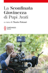9791255131083 - La sconfinata giovinezza di Pupi Avati