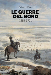 9791255211365 - Le guerre del Nord 1558-1721