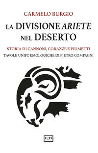 9791255212850 - La divisione Ariete nel deserto. Storia di cannoni, corazze e piumetti
