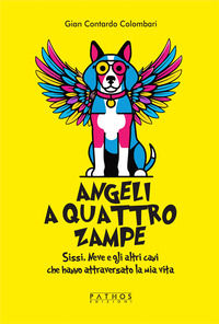 9791255232414 - Angeli a 4 zampe. Sissi, Neve e gli altri cani che hanno attraversato la mia vita