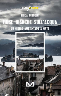 9791255273448 - Rose bianche sull'acqua. Un giallo ambientato a Orta