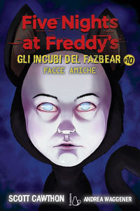9791255333524 - Facce amiche. Five nights at Freddy's. Gli incubi del Fazbear. Vol. 10