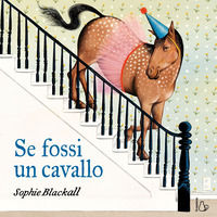 9791255333852 - Se fossi un cavallo. Ediz. a colori