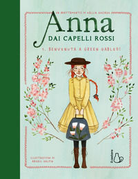 9791255333876 - Benvenuta a Green Gables! Anna dai capelli rossi. Ediz. a colori. Vol. 1