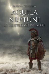 9791255402374 - Aquila Neptuni: il centurione dei mari