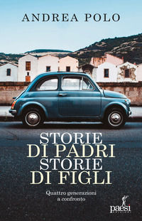 9791255410249 - Storie di padri storie di figli. Quattro generazioni a confronto