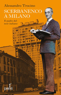 9791255410515 - Scerbanenco a Milano. Il padre del noir italiano