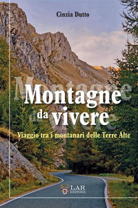 9791255450344 - Montagne da vivere. Viaggio tra i montanari delle Terre Alte
