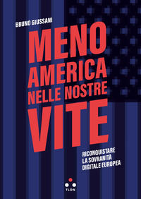 9791255541677 - Meno America nelle nostre vite. Riconquistare la sovranità digitale europea