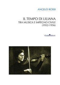 9791255630586 - Il tempo di Liliana. Tra musica e impegno civile (1932-1956)