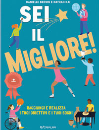 9791255640004 - Sei il migliore! Raggiungi e realizza i tuoi obiettivi e i tuoi sogni
