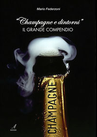 9791255762010 - Champagne e dintorni. Il grande compendio