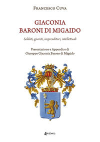 9791255852094 - Giaconia. Baroni di Migaido. Soldati, giuristi, imprenditori, intellettuali