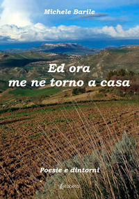 9791255853947 - Ed ora me ne torno a casa. Poesie e dintorni