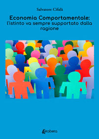 9791255856214 - Economia comportamentale: l'istinto va sempre supportato dalla ragione