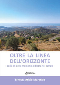 9791255857518 - Oltre la linea dell'orizzonte. Sulle ali della memoria indietro nel tempo