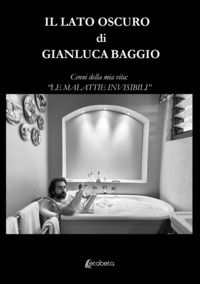 9791255858720 - Il lato oscuro. Cenni della mia vita: «Le malattie invisibili»