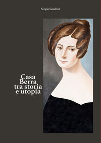 9791255858966 - Casa Berra tra storia e utopia