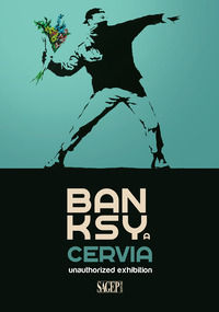 9791255900788 - Banksy a Cervia. Unauthorized exhibition. Catalogo della mostra (Cervia, 1 marzo-2 giugno 2024). Ediz. illustrata