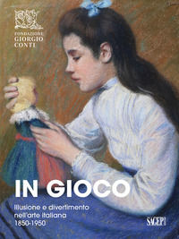 9791255902287 - In gioco. Illusione e divertimento nell'arte italiana 1850-1950