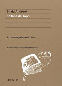 9791255960706 - La tana del lupo. Il cuore segreto delle fiabe