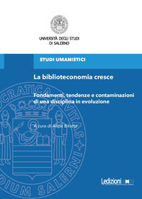 9791256005536 - La biblioteconomia cresce. Fondamenti, tendenze e contaminazioni di una disciplina in evoluzione